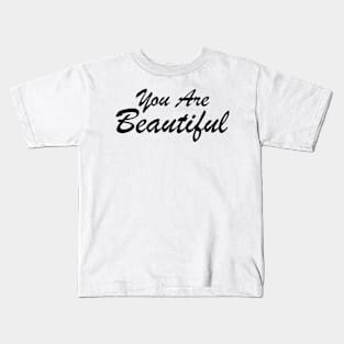 You Are Beautiful Motivational Quotes and Sayings Kids T-Shirt